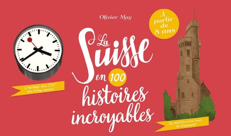 © Auzou Suisse – La Suisse en 100 histoires incroyables, Olivier May, illustrations de Leanne Miller, 2023.